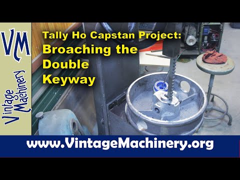 Tally Ho Capstan Project: Broaching a Double Keyway in the Capstan Cap Casting