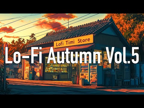 𝐋 𝐎 𝐅 𝐈 no ads music 🍁 LoFi Autumn Vol.5 / Perfect Background Music for Studying / Relax / Sleep