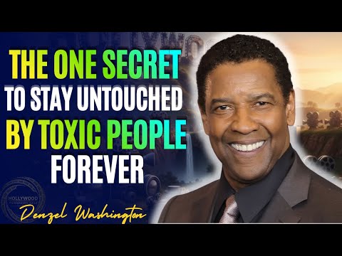 The One Secret That Will Keep Toxic People Away Forever | Denzel Washington Wisdom