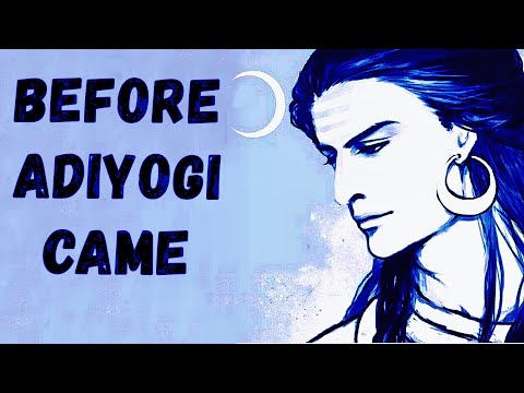 Before Adiyogi, was there no possibility ? - Sadhguru about Shiva