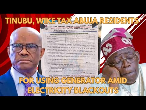 Tinubu, Wike Tax Abuja Residents for Using Generator Amid Electricity Blackouts