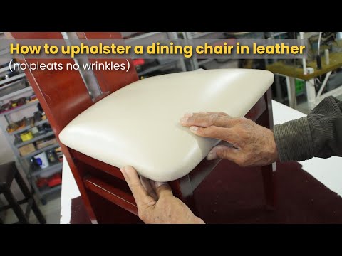 How to upholster a dining chair in leather (no pleats no wrinkles)