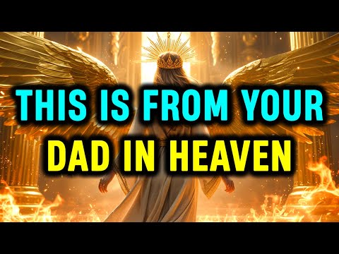 Chosen Ones: Angel Says: Your Dad In Heaven Has An Urgent Message For You...