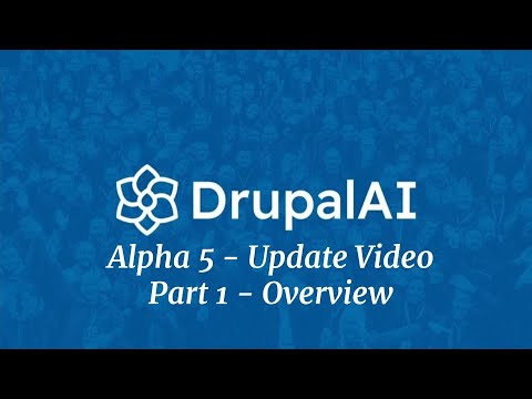 Drupal AI Module Alpha 6 Update - Overview (pt 1/3)