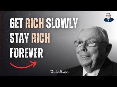 Charlie Munger Advice: Get Rich Slowly, Stay Rich Forever