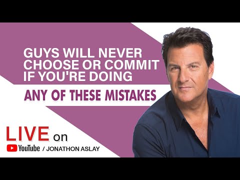 Guys Will NEVER Choose Or Commit If You're Doing Any Of These Mistakes