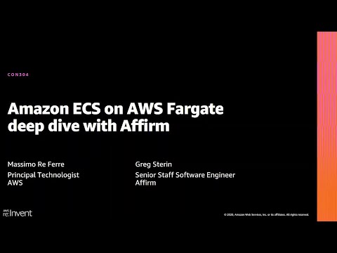 AWS re:Invent 2020: Amazon ECS on AWS Fargate deep dive with Affirm