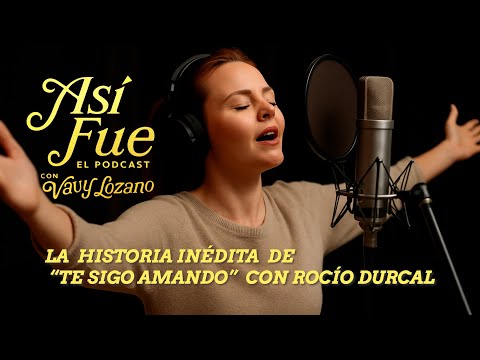 The True Untold Story of "Te Sigo Amando" by Rocío Dúrcal & Juan Gabriel as seen by Vavy Lozano