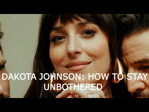 dakota johnson: how to be unbothered and cool like her!