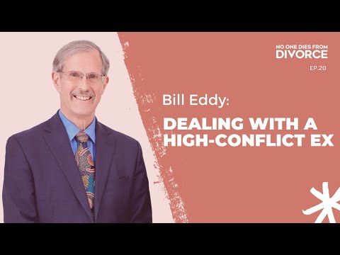 Bill Eddy: Strategies for Co-Parenting and Communicating with a High-Conflict Ex