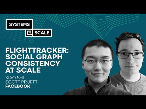 FlightTracker: Social Graph Consistency at Scale | Xiao Shi and Scott Pruett