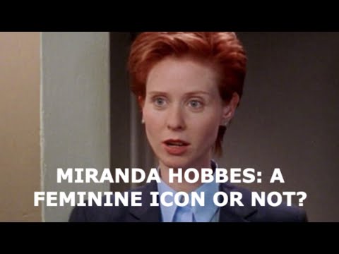 miranda hobbs: the most UNDERRATED character of the show! (feminine character analysis)
