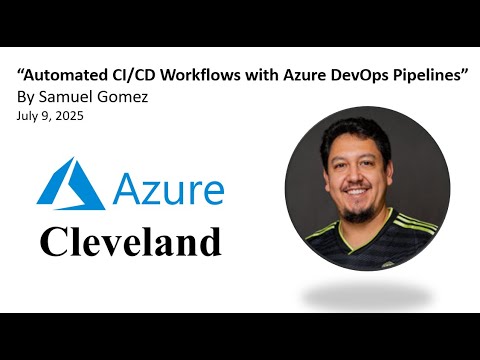 "Automated CICD Workflows with Azure DevOps Pipelines" By Samuel Gomez