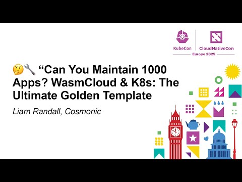 Can You Maintain 1000 Apps? WasmCloud & K8s: The Ultimate Golden Template - Liam Randall, Cosmonic