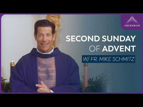 Second Sunday of Advent - Mass with Fr. Mike Schmitz