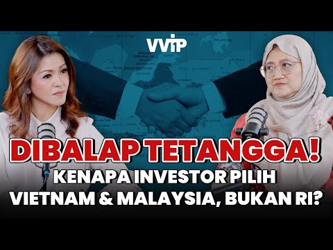 DIBALAP TETANGGA ‼️ KENAPA INVESTOR PILIH THAILAND, MALAYSIA & VIETNAM, BUKAN INDONESIA ⁉️