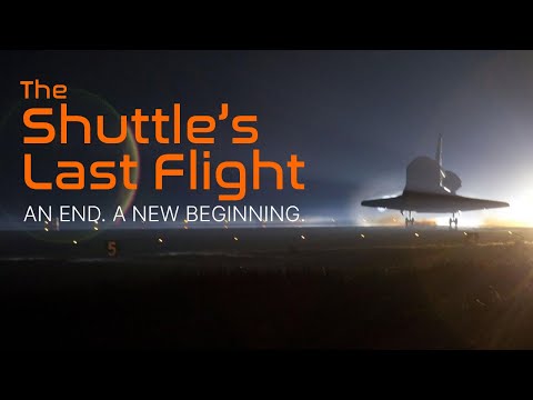 The Shuttle's Last Flight | An End. A New Beginning.