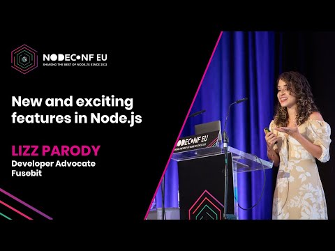 New and Exciting Features in Node.js - Lizz Parody | NodeConf EU 2022
