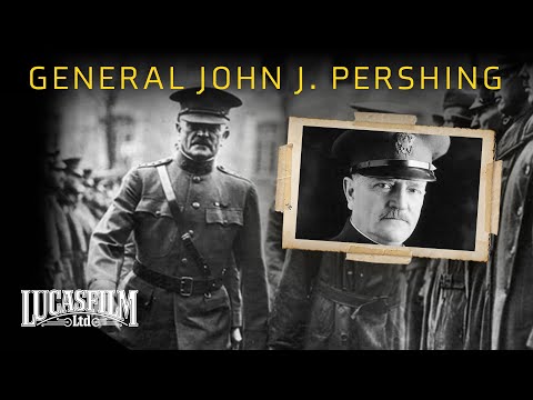General John J. Pershing and His American Army | Historical Documentary | Lucasfilm