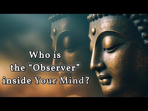 Who is the โObserverโ Inside Your Mind? A Buddhist Perspective