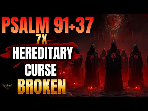 🔥PSALM 91 WARFARE - 91 + 37 (7 TIMES) — GOD BREAKS EVERY HEREDITARY CURSE