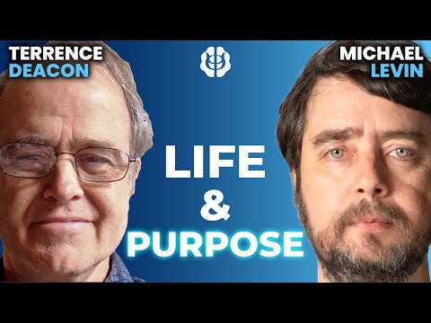 What is Life? Complexity, Cognition & the Origin of Purpose | Terrence Deacon & Michael Levin