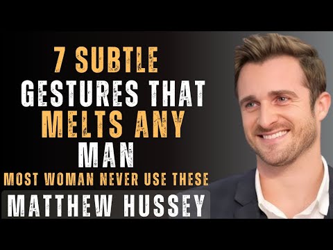 7 Subtle Gestures That Melts Any Man (Most Woman Never Use These) |Matthew Hussey