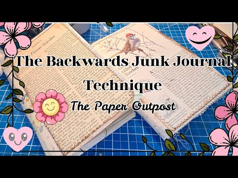WHAt IS THE BACKWARDS JUNK JOURNAL TECHNIQUE!  The  Paper Outpost! :)
