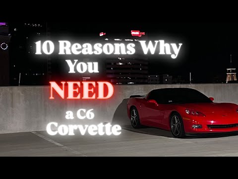 10 Reasons Why You NEED a C6 Corvette!! 