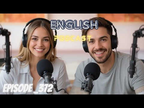 Learning English Podcast Conversation Episode 372 | Podcast English