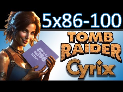 Tomb Raider (1996) meets Cyrix 5x86-100GP (Part 3)