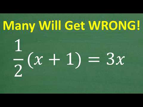 1/2(x + 1)= 3x Don’t do this the LONG WAY!