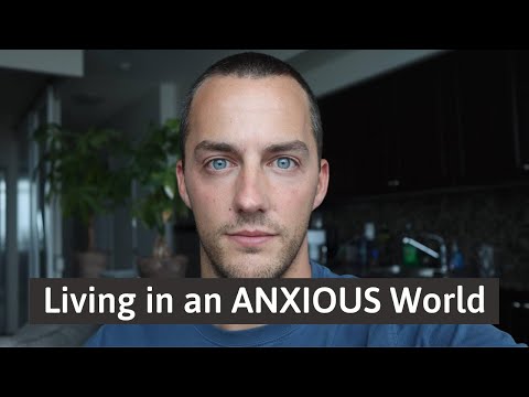 Living in a World of Anxiety | Why is Everyone So Anxious?