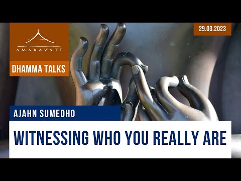 Witnessing Who You Really Are | Ajahn Sumedho | 29.03.2023