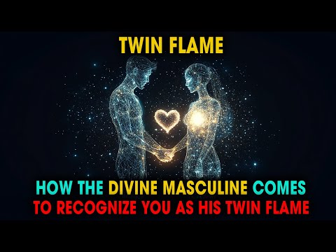 When the Divine Masculine Finally Recognizes You as His Twin Flame | Spiritual Universe