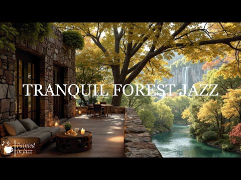 Tranquil Autumn Forest Jazz 🌿 Peaceful Smooth Jazz & Nature Ambience for Calm, Relax, Focused Work