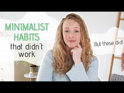 These Minimalist Habits Didn’t Work For me (And These Did)