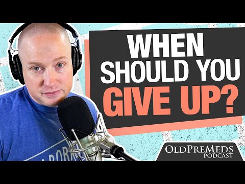 When You Should Give Up Trying to Go to Med School? | OldPremeds Podcast Ep. 278