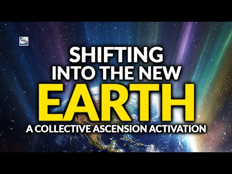 Shifting Into The New Earth – A Collective Ascension Activation