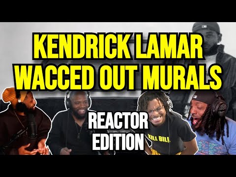 Kendrick Lamar - wacced out murals - REACTION MASHUP