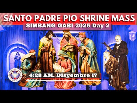 SIMBANG GABI | DAY 2 Misa de Gallo  Santo Padre Pio Shrine LIVE MASS TODAY DEC 17, 2025  4:31a.m.