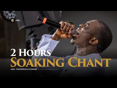 2 Hours Soaking Chant | Atmosphere of His Presence | Theophilus Sunday