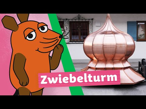 Wie wird ein Zwiebelturm gebaut? | Die Maus | WDR