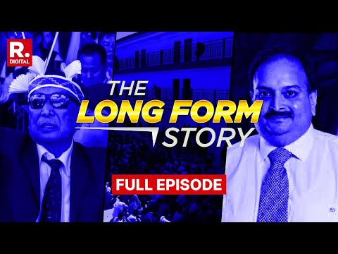 Return Of Naga Rebel Muivah | Mehul Choksi's New Home | The Long Form Story | Full Episode