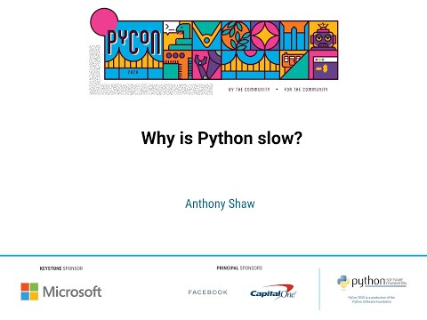 Talk: Anthony Shaw - Why is Python slow?