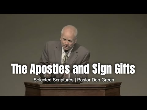 The Apostles and Sign Gifts (Selected Scriptures) Pastor Don Green