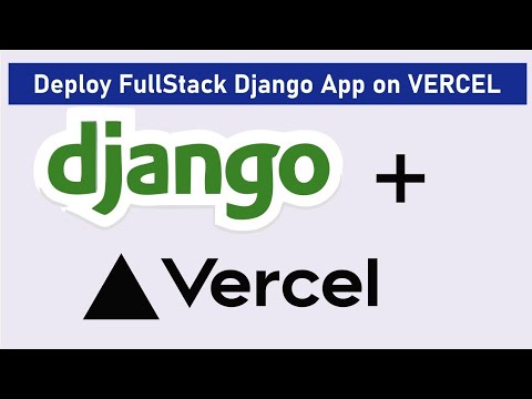 How to Deploy a Fullstack Django Web App on Vercel.