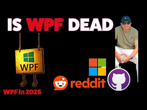 Is WPF Dead ? Microsoft's desktop application strategy in 2025