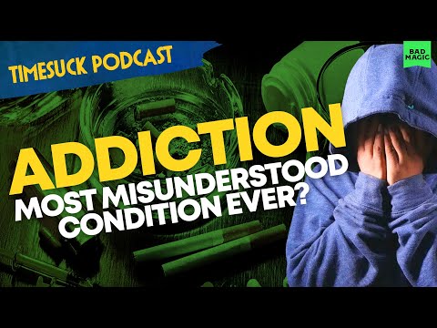 Timesuck Podcast | Addiction: Most Misunderstood Condition Ever?