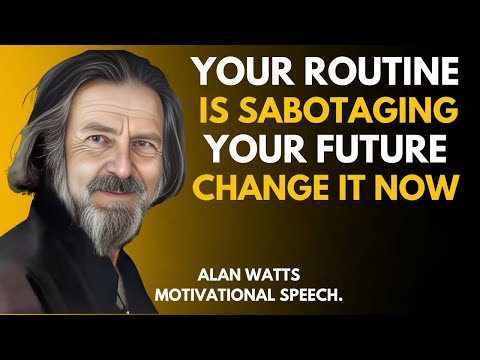 YOUR ROUTINE IS RUINING YOUR FUTURE CHANGE IT NOW || Alan Watts Best Motivational Speech